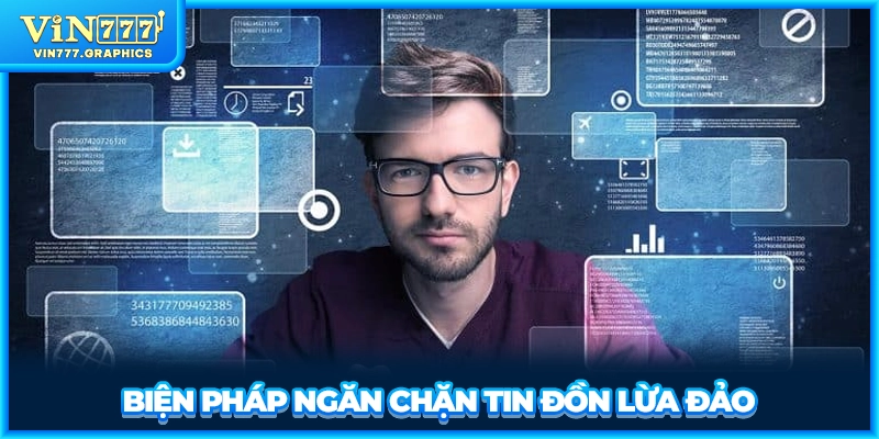 Biện pháp ngăn chặn tin đồn lừa đảo