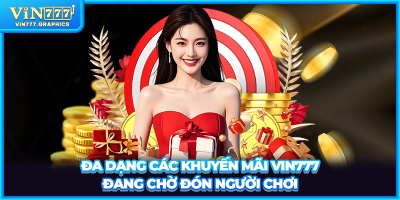 Đa dạng các khuyến mãi VIN777 đang chờ đón người chơi