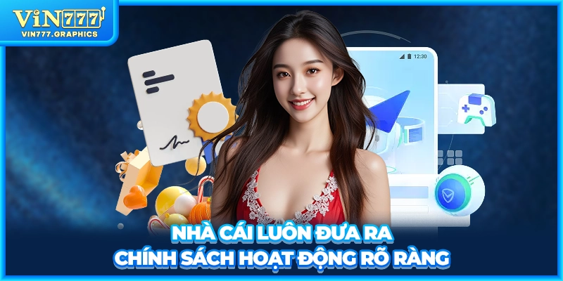 Nhà cái luôn đưa ra chính sách hoạt động rõ ràng